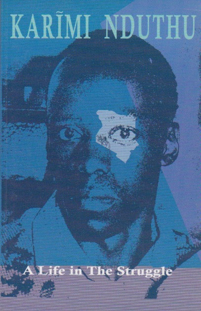 Karĩmi Nduthu A Life in the Struggle