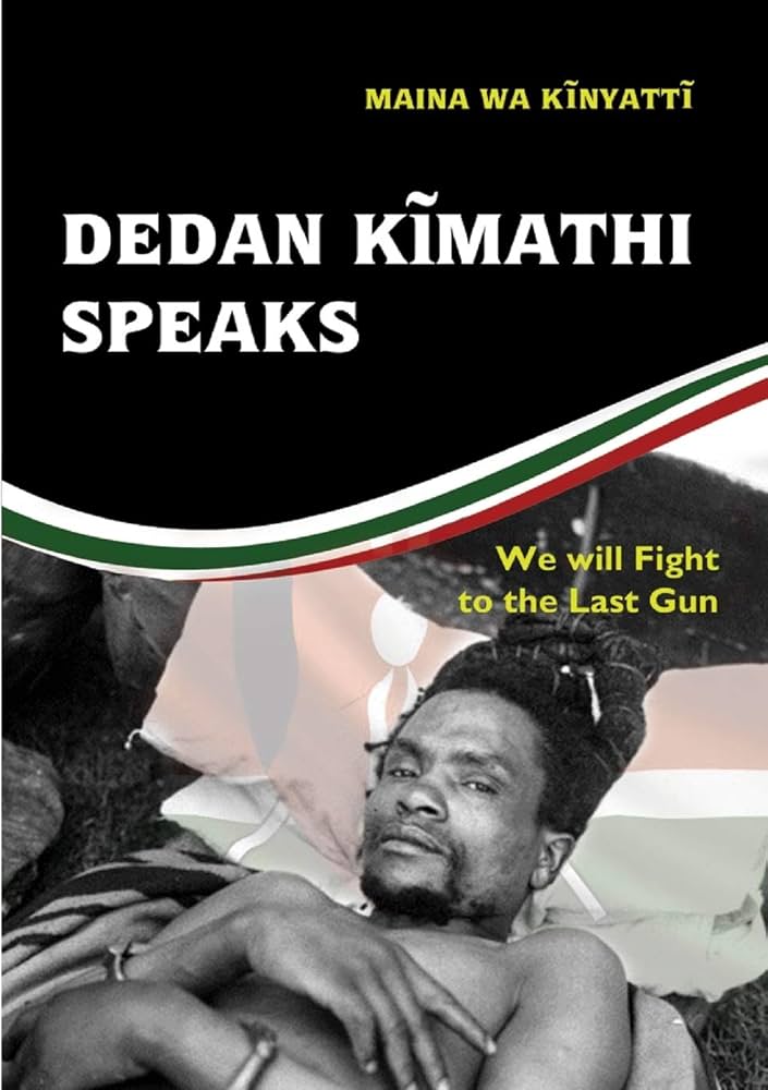 Dedan Kimathi Speaks We Will Fight to the Last Gun