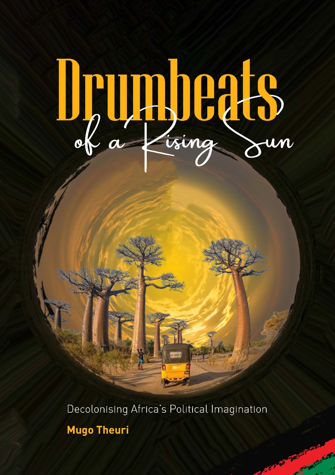 Drumbeats of a Rising Sun: Decolonising Africa's Political Imagination