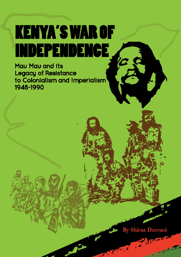 Kenya's War of Independence Mau Mau and Its Legacy of Resistance of Colonialism and Imperialism, 1948-1990
