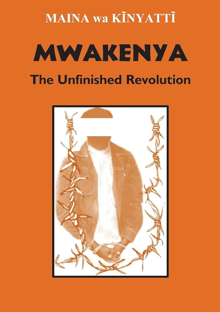 Mwakenya The Unfinished Revolution : Selected Documents of the Mwakenya-December Twelve Movement (1974-2002)