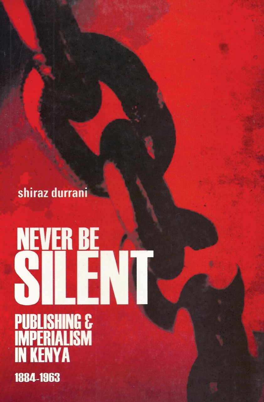 Never be Silent Publishing & Imperialism in Kenya, 1884-1963
