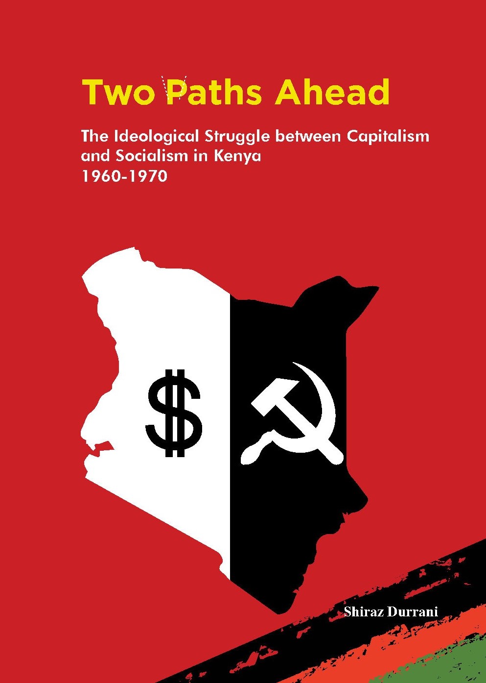 Two Paths Ahead The Ideological Struggle Between Capitalism and Socialism in Kenya, 1960-1970